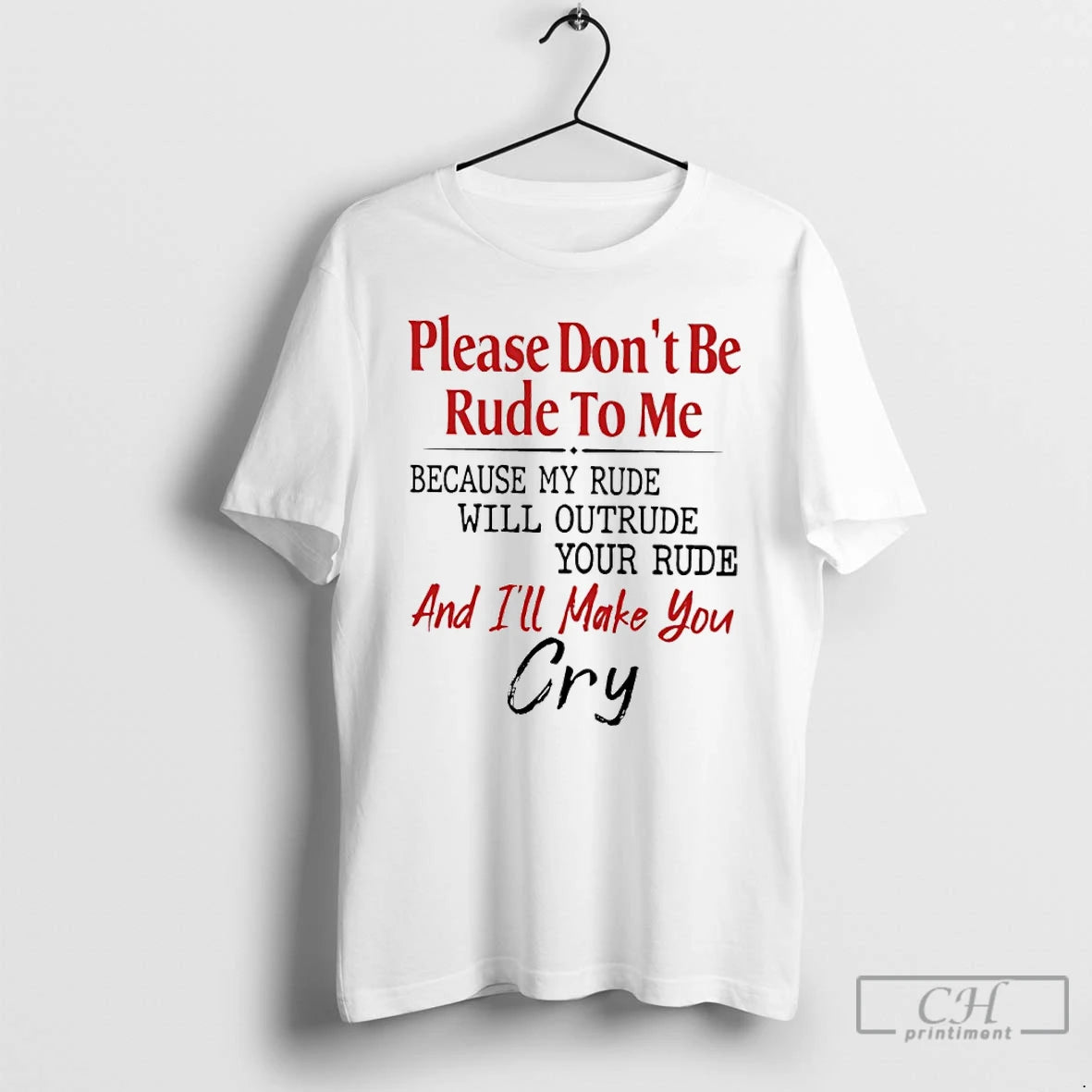 Premium Please Dont Be Rude To Me Because My Rude Will Outrude Your Rude T-Shirts, Hoodie, Sweatshirt | RetroVerseTees.com