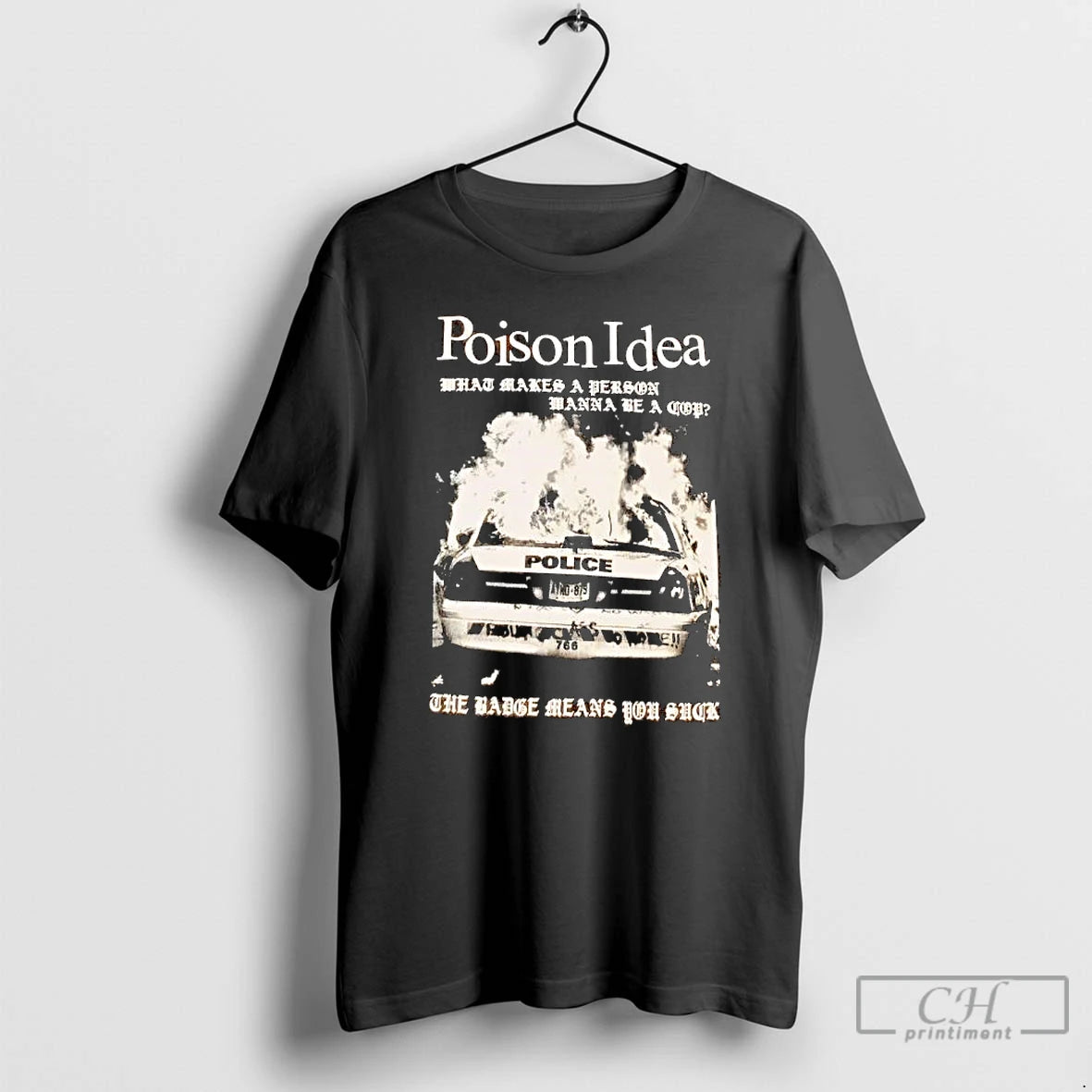 Premium Poison Idea What Makes A Person Wanna Be A Cop The Badge Means You T-Shirts, Hoodie, Sweatshirt | RetroVerseTees.com