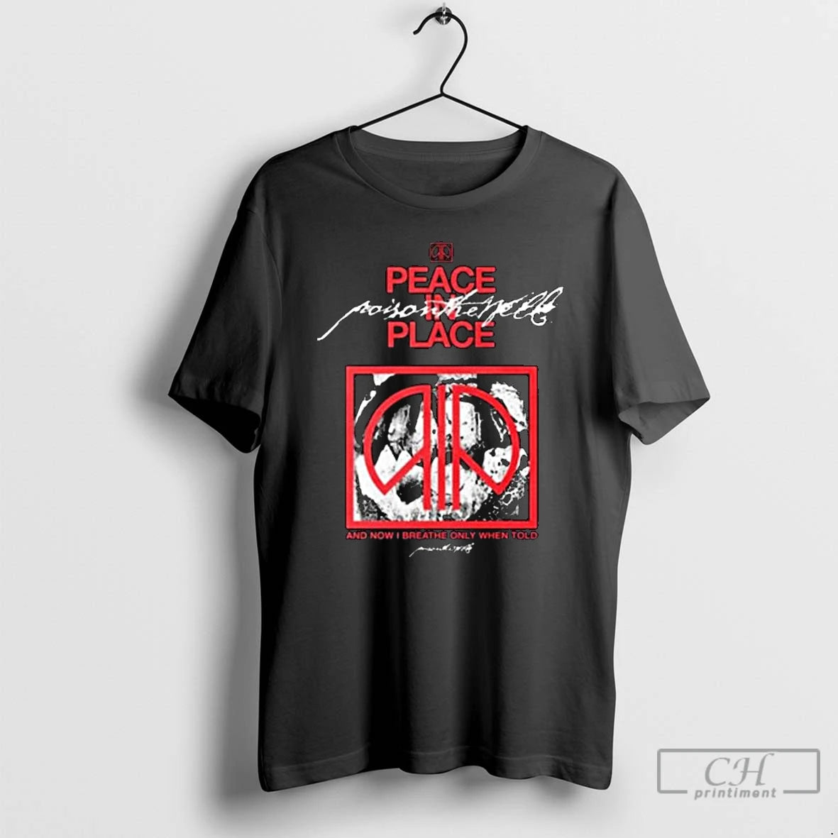 Premium Poison The Well Peace In Place And Now I Breathe Only When Told T-Shirts, Hoodie, Sweatshirt | RetroVerseTees.com