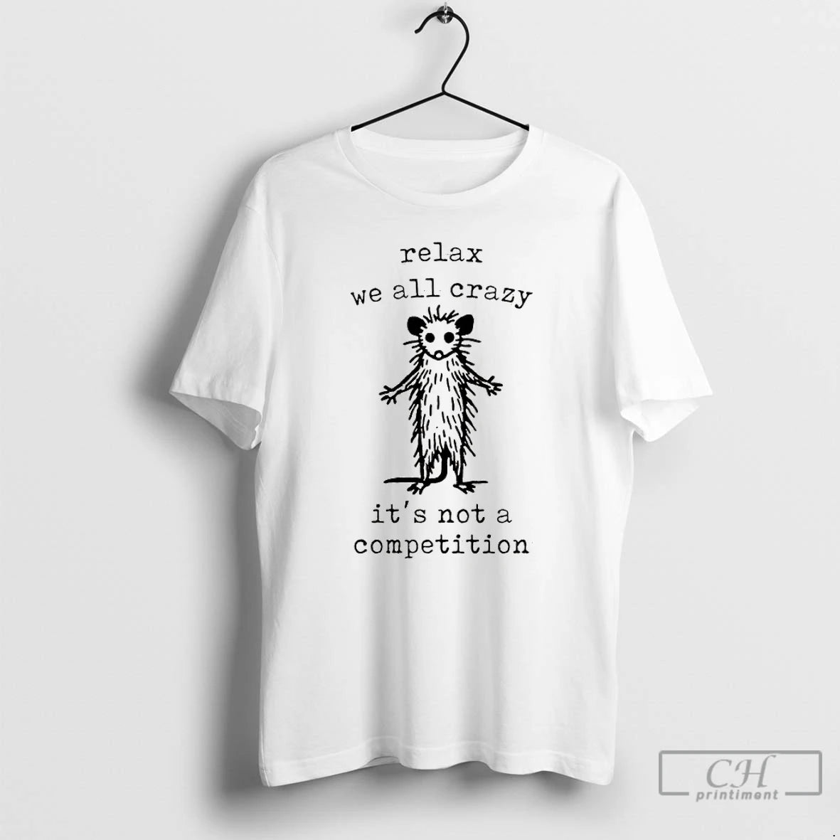 Premium Possum Relax We All Crazy Its Not A Competition T-Shirts, Hoodie, Sweatshirt | RetroVerseTees.com