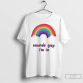 Premium Rainbow Sounds Gay Im In Lgbt T-Shirts, Hoodie, Sweatshirt | RetroVerseTees.com