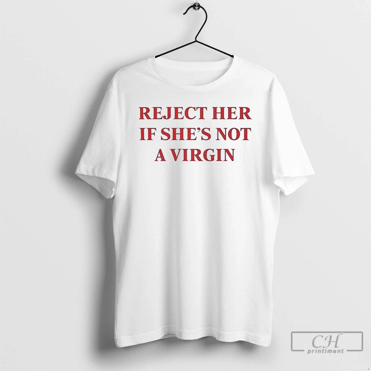 Premium Reject Her If Shes Not A Virgin T-Shirts, Hoodie, Sweatshirt | RetroVerseTees.com