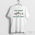 Premium Searching For Trout Fish Around And Find Trout T-Shirts, Hoodie, Sweatshirt | RetroVerseTees.com