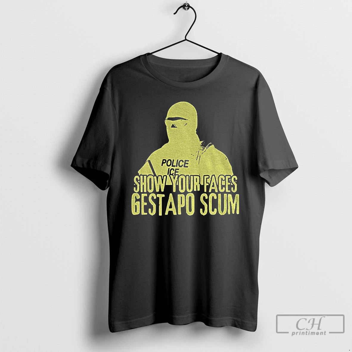 Premium Show Your Faces Gestapo Scum Abolish Ice Protest T-Shirts, Hoodie, Sweatshirt | RetroVerseTees.com