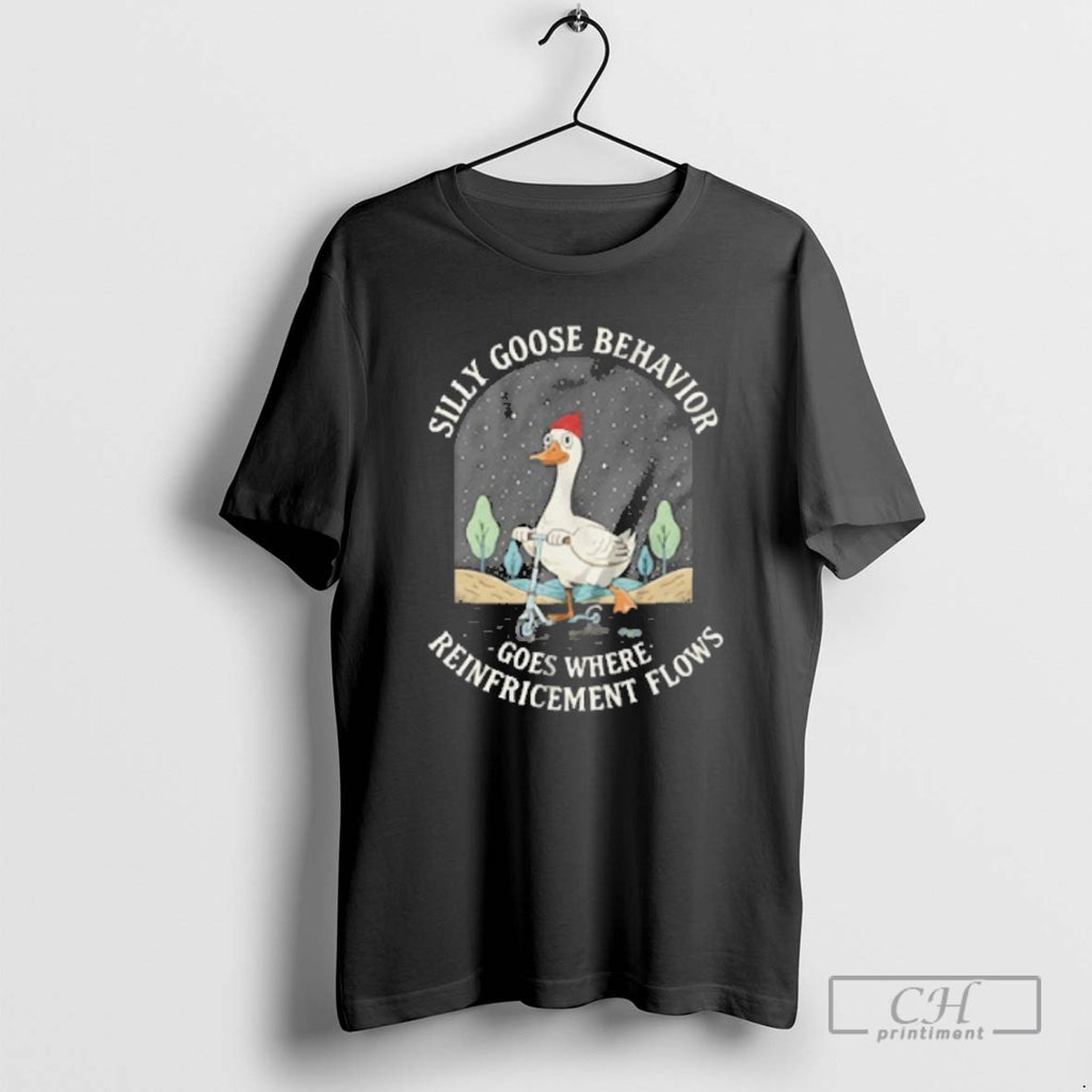 Premium Silly Goose Behavior Goes Where Reinforcement Flows Shirt Sweater