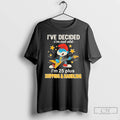 Premium Smurfs Ive Decided Im Not Old Im 25 Plus Shipping And Handling T Shirts Hoodie, Sweatshirt | RetroVerseTees.com