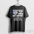 Premium Some Grandmas Play Bingo Real Grandmas Watch Indianapolis Colts T-Shirts, Hoodie, Sweatshirt | RetroVerseTees.com