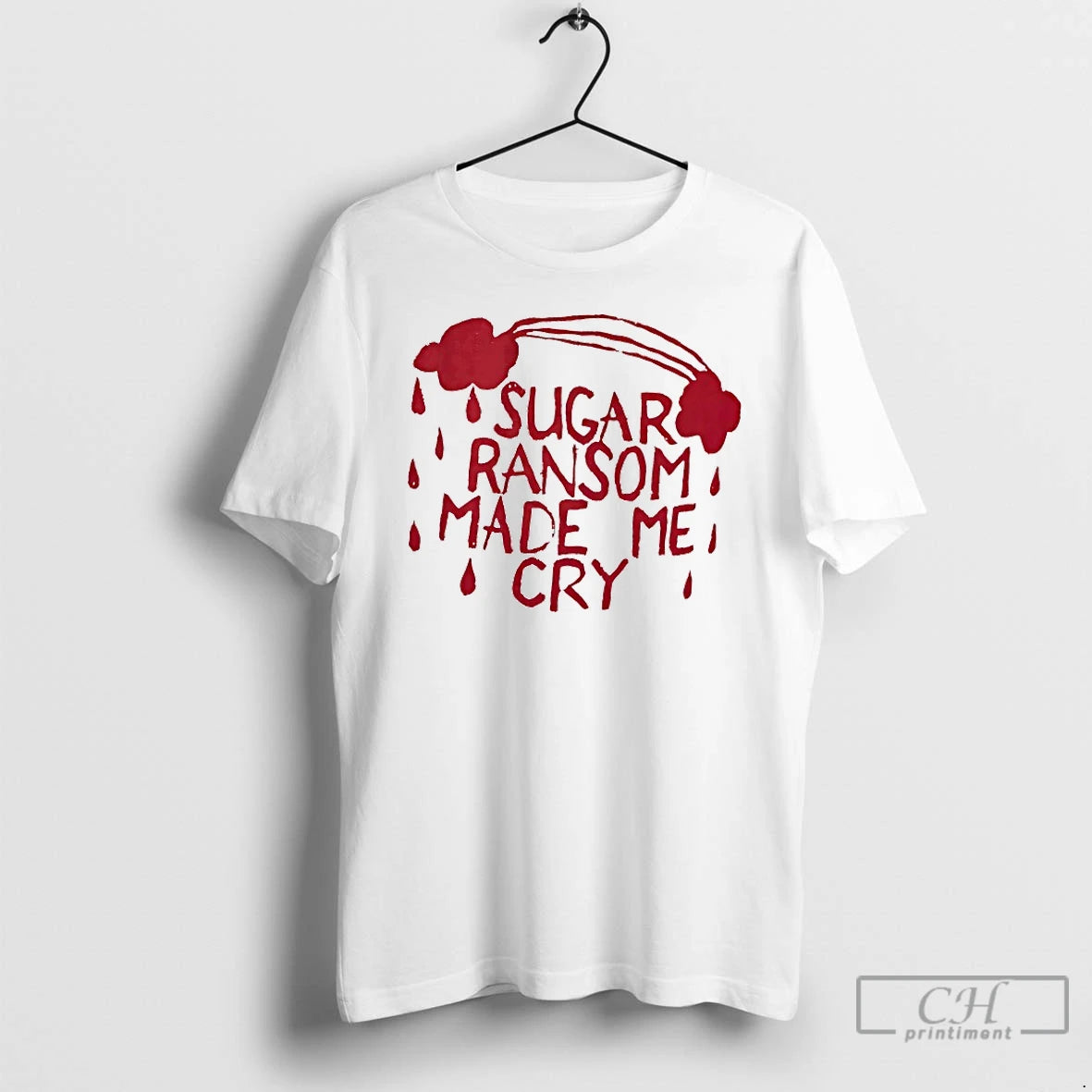 Premium Sugar Ransom Made Me Cry T-Shirts, Hoodie, Sweatshirt | RetroVerseTees.com