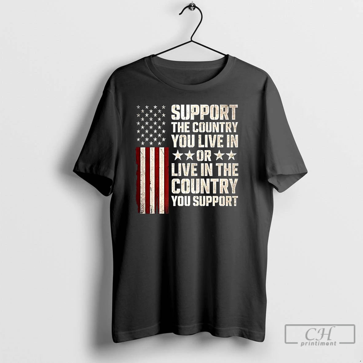 Premium Support The Country You Live In Or Live In The Country You Support Flag T-Shirts, Hoodie, Sweatshirt