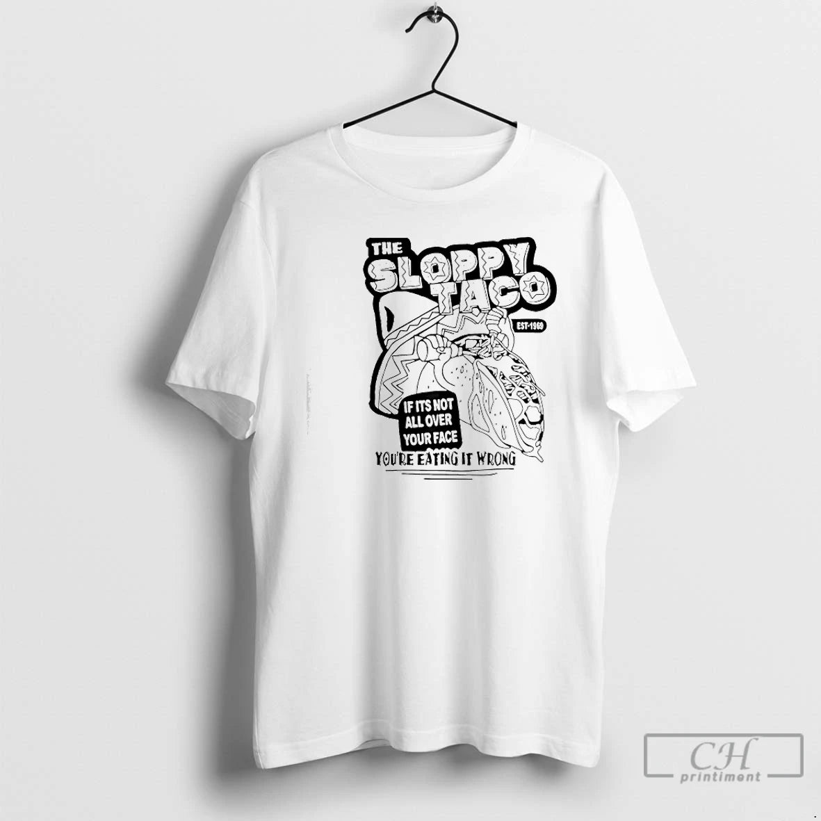 Premium The Sloppy Taco If Its Not All Over Your Face Youre T Shirts Sweater Hoodie, Sweatshirt | RetroVerseTees.com