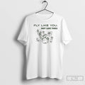 Premium The Wild Robot Fly Like You Not Like Them T-Shirts, Hoodie, Sweatshirt | RetroVerseTees.com