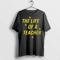 Premium The Life Of A Teacher T Shirts