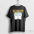 Premium Til Death Do Us Party T-Shirts, Hoodie, Sweatshirt | RetroVerseTees.com