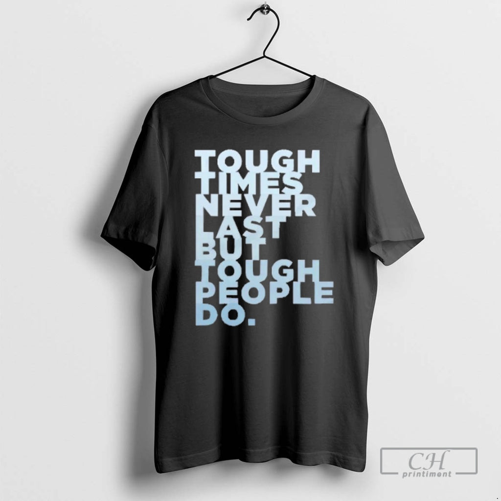 Premium Tough Times Never Last But Tough People Do Shirt Sweater