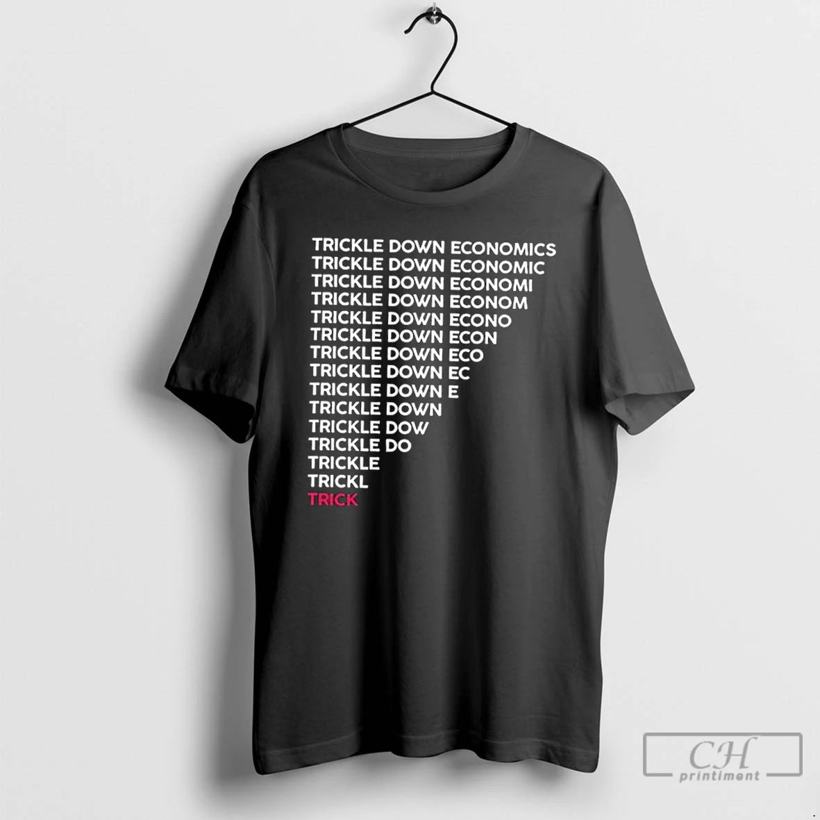 Premium Trickle Down Economy Is A Trick T-Shirts, Hoodie, Sweatshirt | RetroVerseTees.com