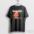 Premium Trump Lunatic In The White House T-Shirts, Hoodie, Sweatshirt | RetroVerseTees.com