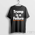Premium Trump Is A Failure Worst President Of All Time T-Shirts, Hoodie, Sweatshirt | RetroVerseTees.com