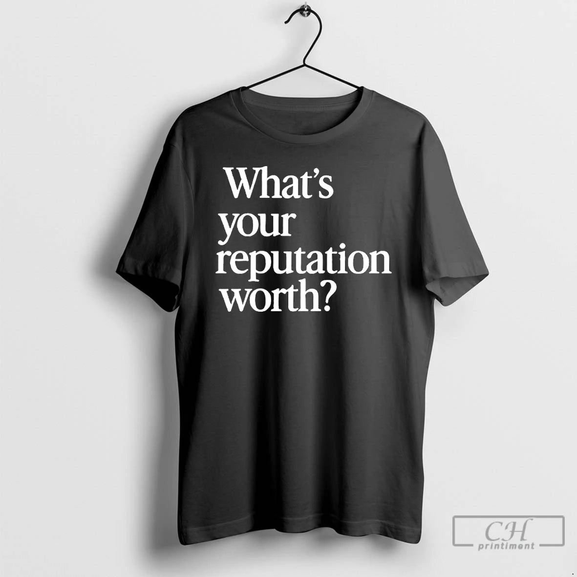Premium What Is Your Reputation Worth T-Shirts, Hoodie, Sweatshirt | RetroVerseTees.com