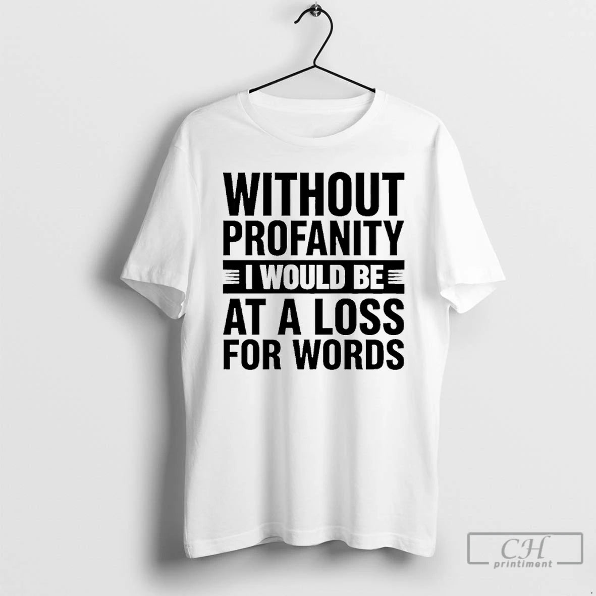 Premium Without Profanity I Would Be At A Loss For Words T-Shirts, Hoodie, Sweatshirt | RetroVerseTees.com