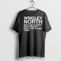 Premium Wrigley North Because Playing In Milwaukee Feels Like A Home Game T Shirts
