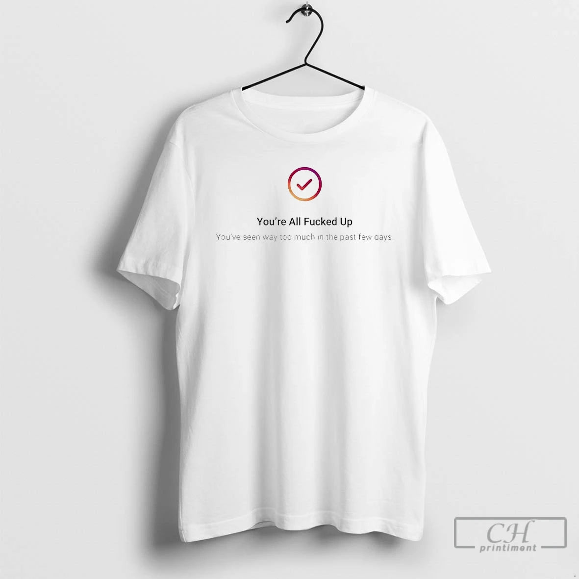 Premium Youre All Fucked Up Youve Seen Way Too Much T-Shirts, Hoodie, Sweatshirt | RetroVerseTees.com
