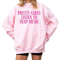 Pretty Girls Listen To Trap Music Sweatshirt T-Shirts, Hoodie | RetroVerseTees.com