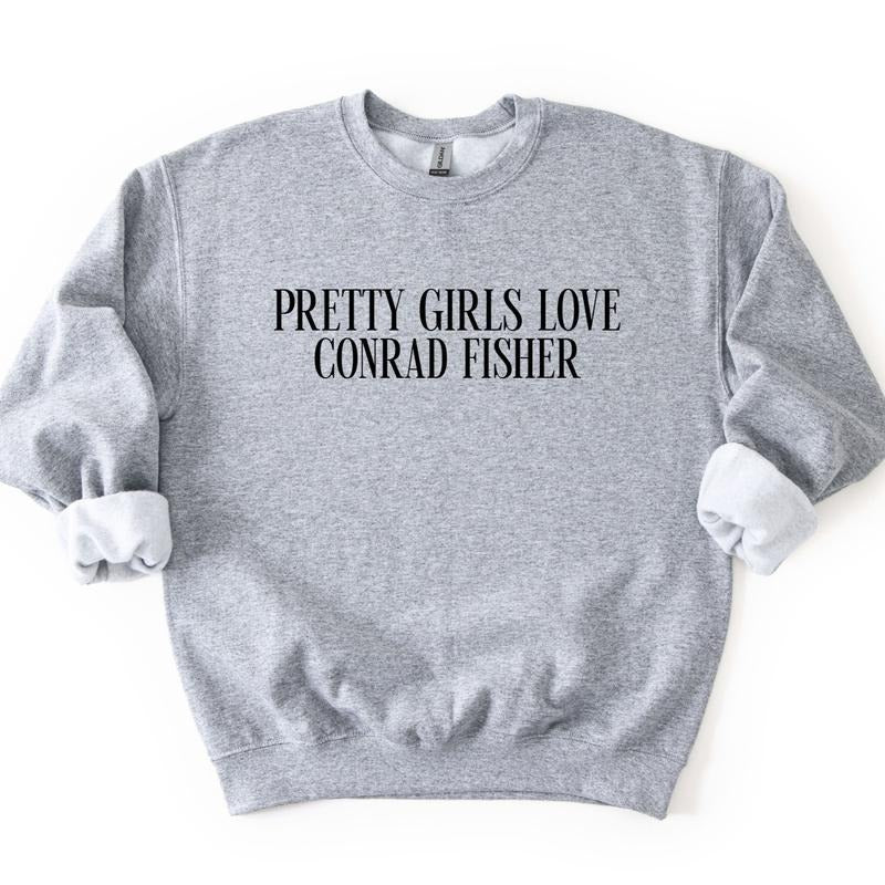 Pretty Girls Love Conrad Fisher Sweatshirt, Conrad Sweatshirt T-Shirts, Hoodie | RetroVerseTees.com