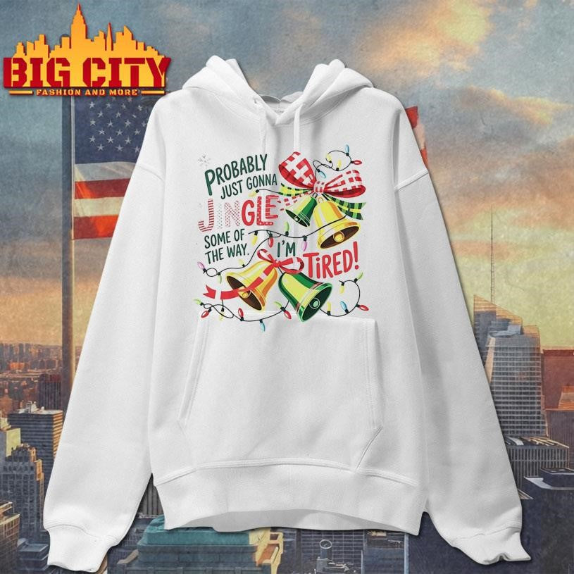 Probably Just Gonna Jingle Some Of The Way Christmas Shirt