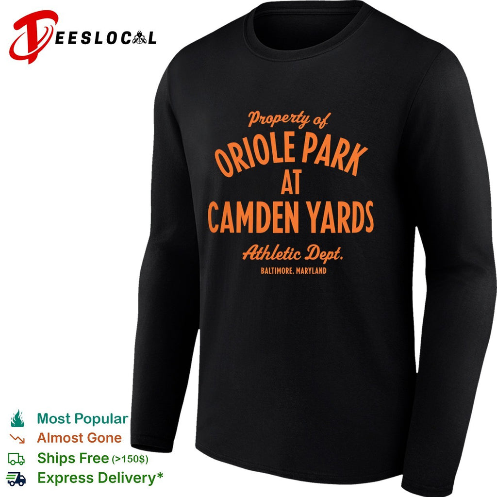 Property of Oriole Park at Camden Yards Athletic Dept Baltimore Maryland shirt