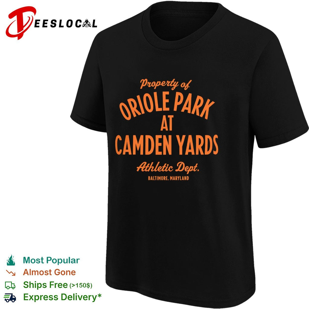 Property of Oriole Park at Camden Yards Athletic Dept Baltimore Maryland shirt