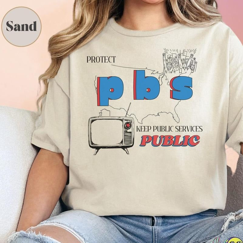 Protect PBS Liberal Group Shirt, PBS Support Local TV Broadcasting Anti Oligarchy Billionaire Capitalism Fuck Trump,...