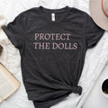 Protect The Dolls Shirt, Gender Equality Shirt, Feminist T-Shirt,  Human Rights Shirt, Activist Top Shirt, Feminism...