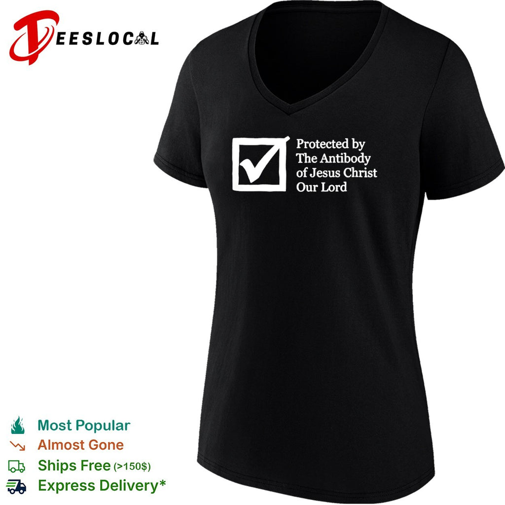 Protected by the Antibody of Jesus Christ Our Lord shirt
