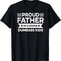 Proud Father Of A Couple Dumbass Kids - Funny Father's Day Vintage T Shirt Men Fashion Women - Father's gift
