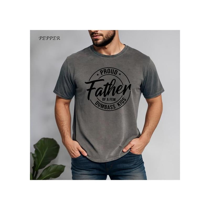 Proud Father Of A Few Dumbass Kids Shirt, Father's Day Shirt, Father's Day Gift, Funny Father's Day Shirt, Shirt For Dad,...