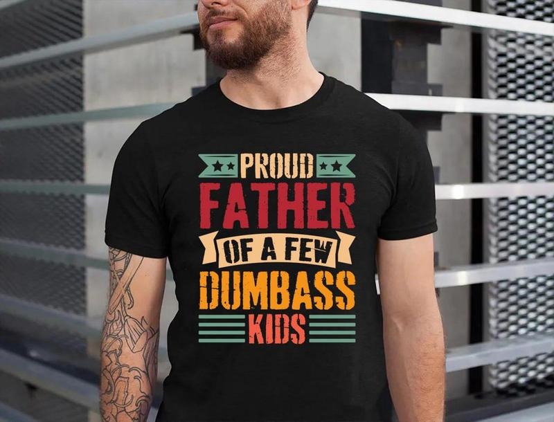 Proud Father Of A Few Dumbass Kids Shirt, Mens Funny Shirt, Funny Gym Shirt, Dad Shirts, Fathers Day Gift, Funny Shirts...