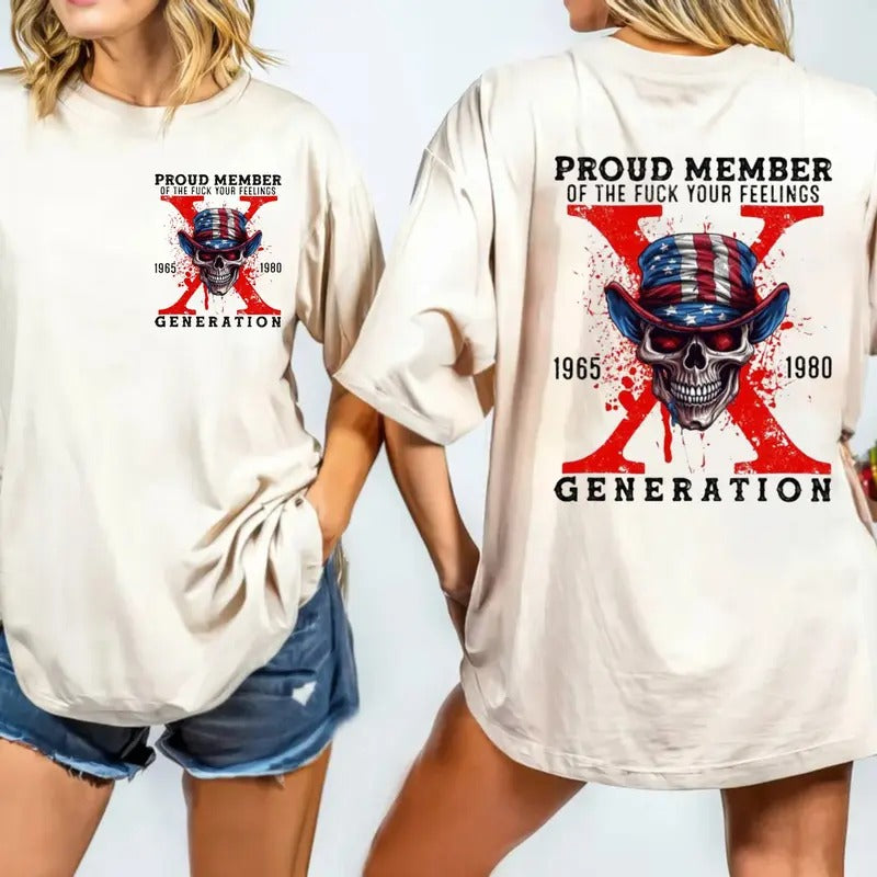 Proud Member F*Ck Your Feelings Generation X Shirt, Generation X New Version Two Side Shirt Raised On Hose Water And...