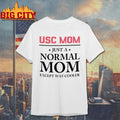 Proud USC Mom Just A Normal Mom Except Way Cooler shirt