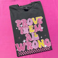 Prove Them Wrong Comfort Colors T-Shirt Hoodie, Sweatshirt | RetroVerseTees.com