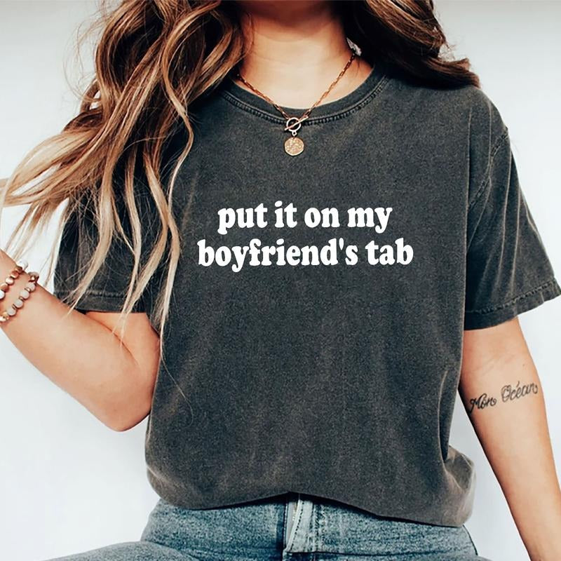 Put It On My Boyfriend's Tab Shirt, Spoiled Girlfriend Unhinged Shirt, Funny Girlfriend Graphic Printed Tee, Funny Bride...