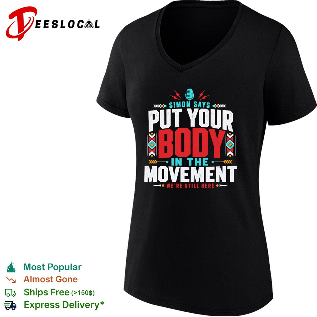 Put your body in the movement were still here shirt