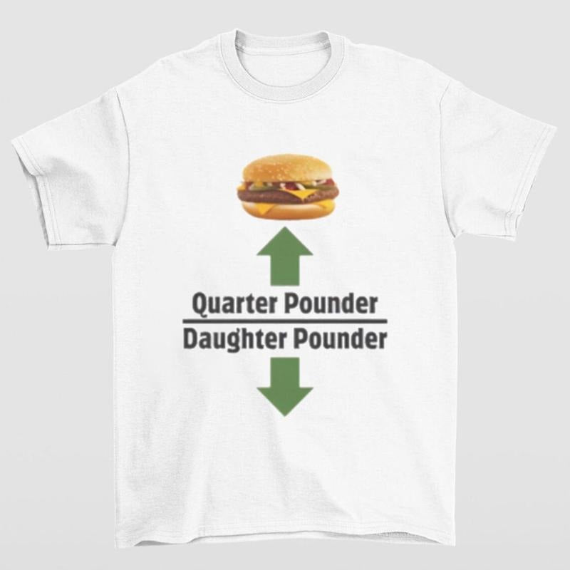 Quarter Pounder Daughter Pounder Shirt Highlighting and Hilarious Meme Style Hoodie, Sweatshirt | RetroVerseTees.com
