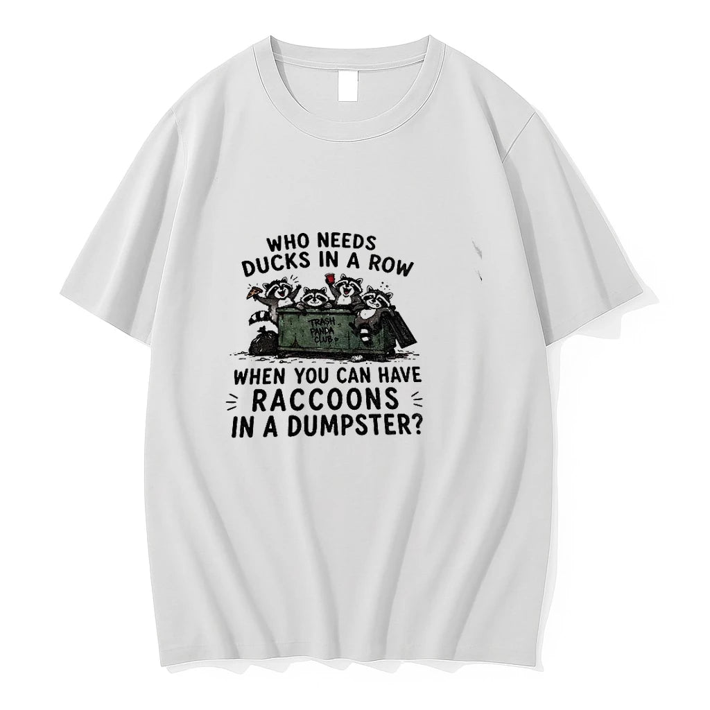 Raccoon Animals Dumpsters Who Needs Ducks In A Row When You Can Have Raccoons Tshirts