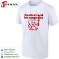 Radicalised by empathy heart molotov cocktail shirt