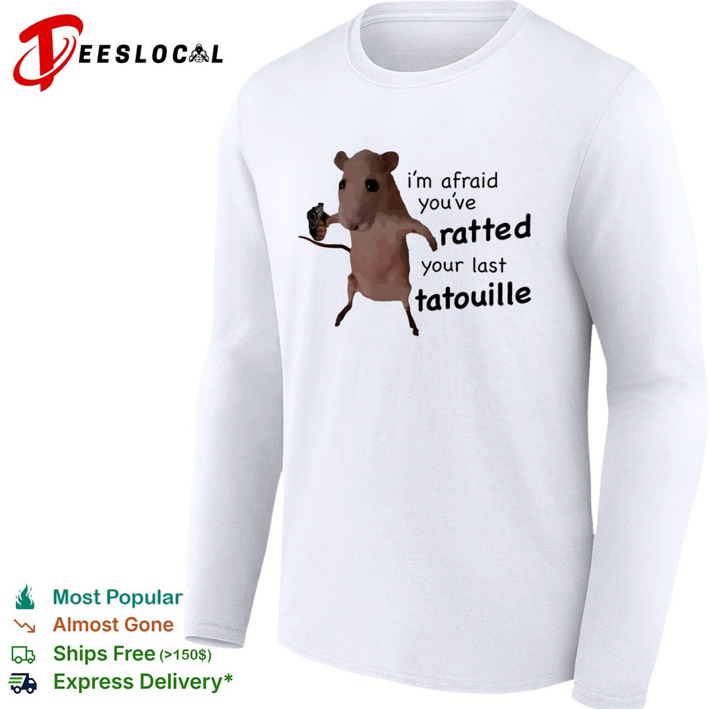 Ratatouille I am afraid you have ratted your last tatouille shirt