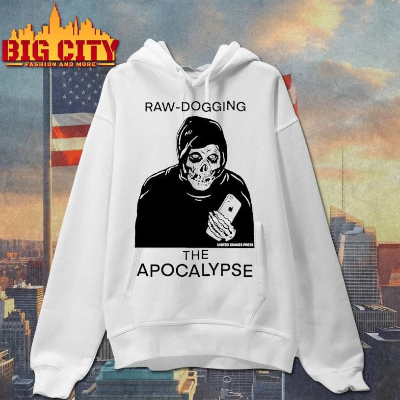 Raw Dogging The Apocalypse Skeleton Shirt