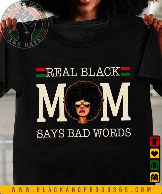 Real Black Mom Says Bad Words T-shirt, Black Women Tee, Black Girl Magic, Black Mom Shirt, Mama Gift, Mother's Day Gift...