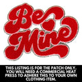 Red Be Mine Chenille Patch - PATCH ONLY T-Shirts, Hoodie, Sweatshirt | RetroVerseTees.com
