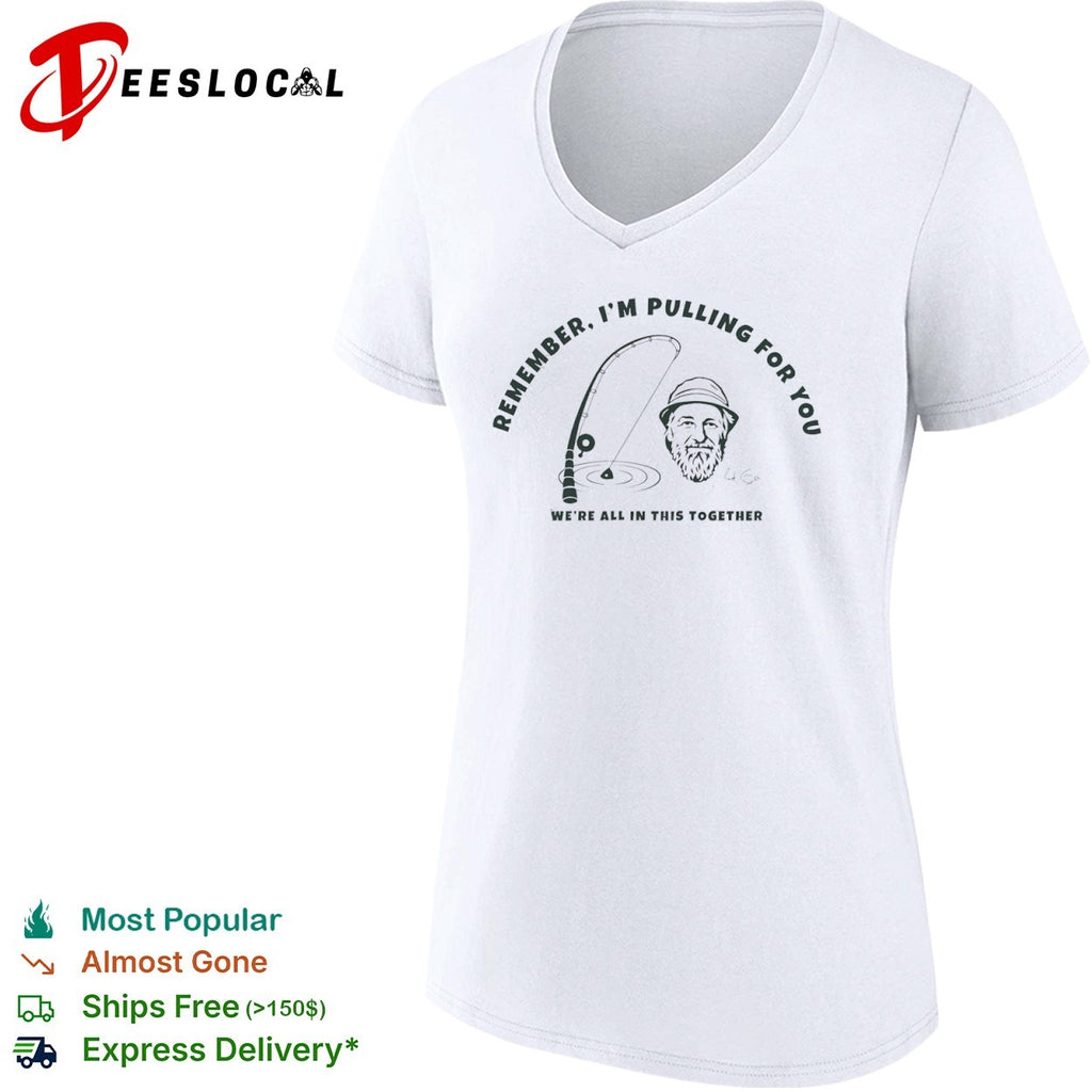 Red Green Remember I’m Pulling for You We’re All in This Together shirt