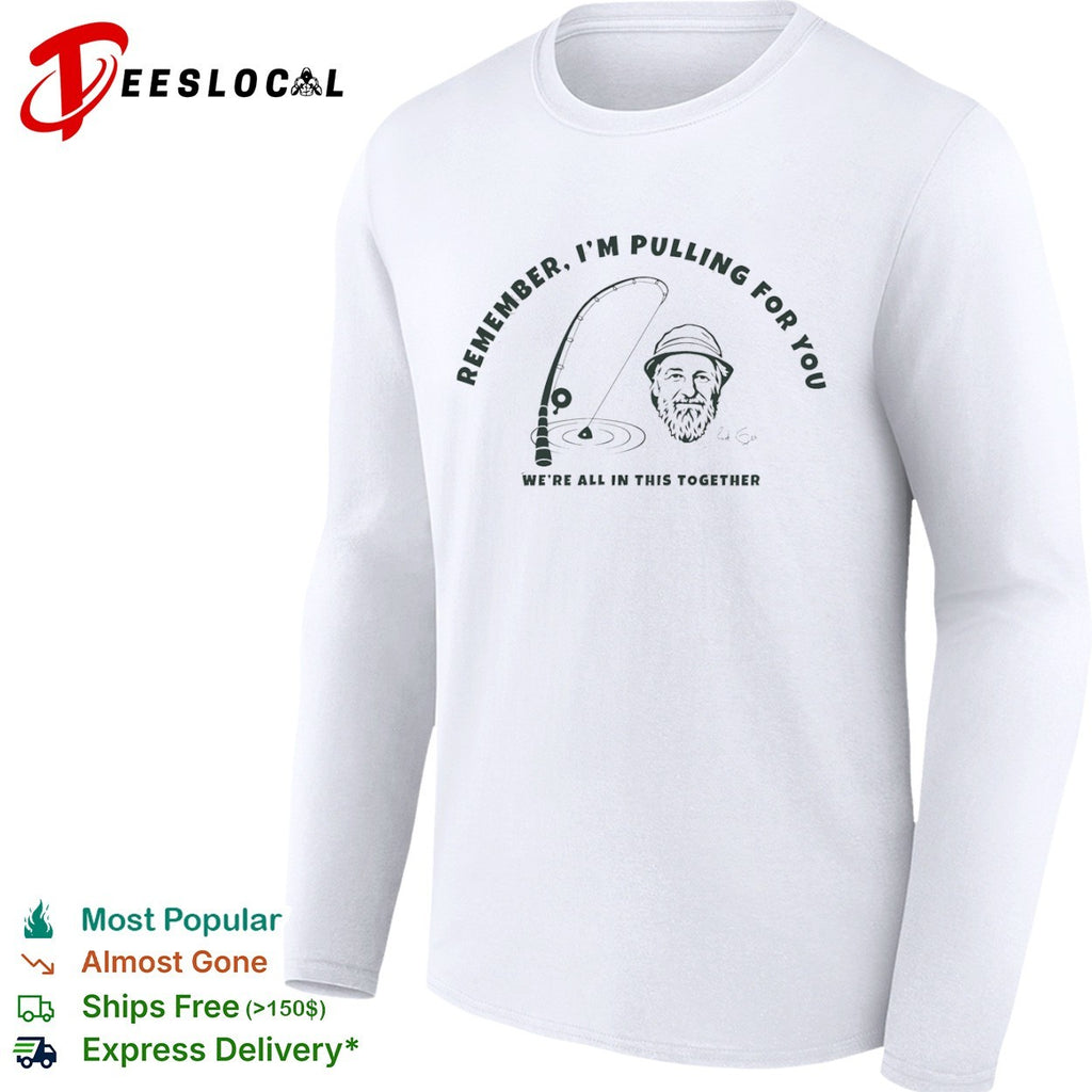 Red Green Remember I’m Pulling for You We’re All in This Together shirt